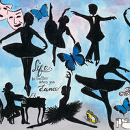 LIFE IS BETTER WHEN YOU DANCE