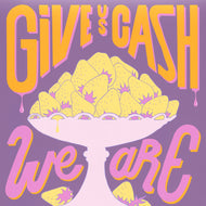 GIVE US CASH WE ARE PRETTY